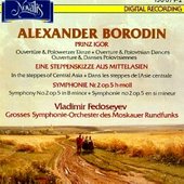 Alexander Borodin: Prinz Igor Overture & Polovtsian Dances; In the steppes of Central Asia; Symphony No. 2 op. 5 in B minor