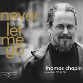 Thomas Chapin Quartets '95 & '96 - Never Let Me Go
