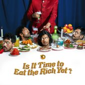 Is It Time to Eat the Rich yet? - EP