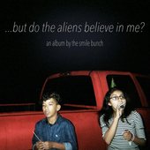 ...But Do the Aliens Believe in Me?