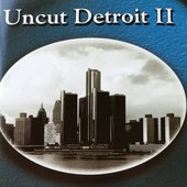 Uncut Detroit II
