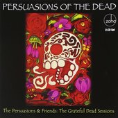 Persuasions of the Dead: The Grateful Dead Sessions