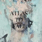 Atlas to Fall - Single