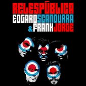 Relespública 30 Anos Convida Edgard Scandurra e Frank Jorge (Ao Vivo)