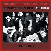 The Great British Dance Bands - Hits of WW II, Vol. 6
