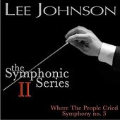 Johnson: The Symphonic Series II: Where the People Cried - Symphony No. 3