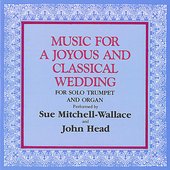 Music for a Joyous and Classical Wedding (For Solo Trumpet and Organ)