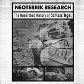 Neoterrik Research "The Unearthed History of Schloss Tegal"