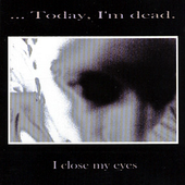 ... Today, I'm Dead. - I Close My Eyes - 2001 - cover