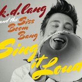 k.d. lang and the Siss Boom Bang: Sing it Loud