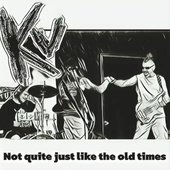 Not Quite Just Like the Old Times [Explicit]
