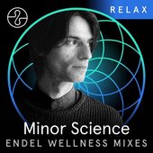 Relax: Minor Science x Endel (DJ Mix)