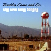 Troubles Come and Go
