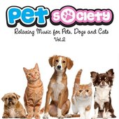 Pet Society, Vol.2 (Relaxing Music for Pets, Dogs and Cats)