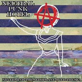 Neutral Punk Hotel - Never Mind The Aeroplane Over The Sea...