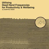 Utilising Dead Hand Frequencies for Productivity & Wellbeing [Explicit]