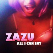 ZAZU - All I Can Say