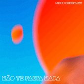 Não te falta nada