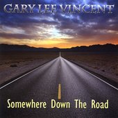 Somewhere Down The Road