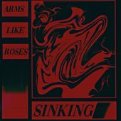 Sinking/Arms Like Roses