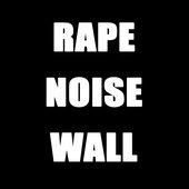 Rape Noise Wall