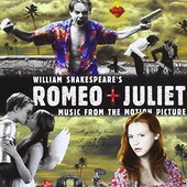 Romeo + Juliet - Music From the Motion Picture