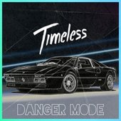 Danger Mode - Timeless