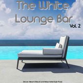 The White Lounge Bar, Vol. 2 (Deluxe Beach Chillout and Relax Hotel Cafe Music)
