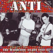 ANTI - The Hardcore Years 1980-84 - Grand Theft Audio
