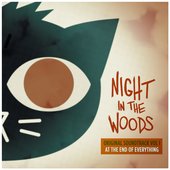 Night in the Woods (Original Soundtrack, Vol. 1) [At the End of Everything]
