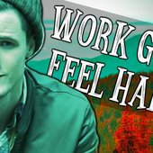 feel good work hard