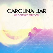 Carolina Liar - Wild Blessed Freedom