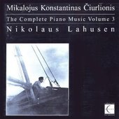 The Complete Piano Music of Mikalojus Konstantinas Čiurlionis, Vol. 3