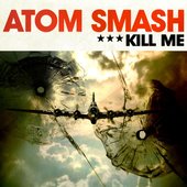 Atom Smash - Kill Me.jpg