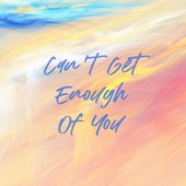 Can't Get Enough Of You
