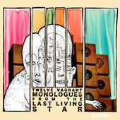Twelve Vagrant Monologues from the Last Living Star