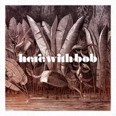 Here With Bob.jpg