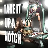 TAKE IT UP A NOTCH! [Explicit]