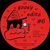 GOOEY EDITZ #6