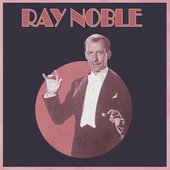 The Myth of Ray Noble