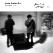 Anouar Brahem Trio - Astrakan Café.jpg