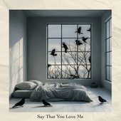 Say That You Love Me