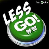 Less Go!