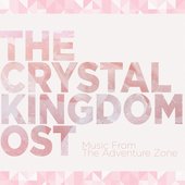 The Adventure Zone: The Crystal Kingdom OST