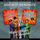 Doo Wop Dynamite Vol' 3 - "Make Mine A Double" - Two Great Albums For The Price Of One