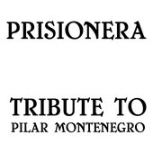 Prisionera: Tribute to Pilar Montenegro