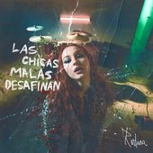 LAS CHICAS MALAS DESAFINAN - Single