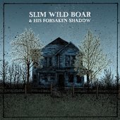 Slim Wild Boar & his Forsaken Shadow