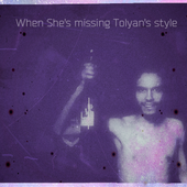 When She's missing Tolyan's style
