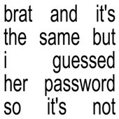Brat and it’s not the same because it’s the b-side in sessions